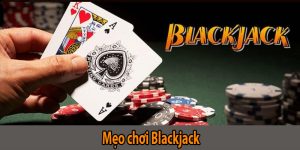 mẹo chơi Blackjack